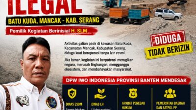 DPW IWO Indonesia Provinsi Banten Soroti Dugaan Galian Pasir Ilegal di Batu Kuda Mancak, Desak Aparat Bertindak Tegas